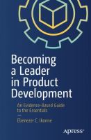 Becoming a Leader in Product Development An Evidence-Based Guide to the Essentials /