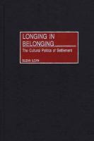 Longing in belonging the cultural politics of settlement /