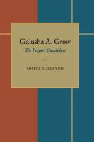 Galusha A. Grow : the people's candidate /
