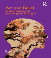 Art and Belief : Artists Engaged in Interreligious Dialogue.