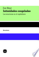 Intimidades congeladas : Las emociones en el capitalismo /