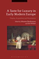 A Taste for Luxury in Early Modern Europe : Display, Acquisition and Boundaries.