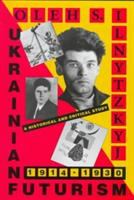 Ukrainian futurism : a historical and critical study /