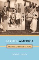 Aloha America : hula circuits through the U.S. empire /