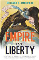 Empire for liberty : a history of American imperialism from Benjamin Franklin to Paul Wolfowitz /
