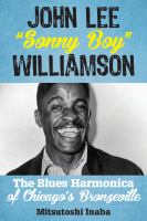 John Lee "Sonny Boy" Williamson the blues harmonica of Chicago's Bronzeville /