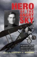 Hero of the angry sky the World War I diary and letters of David S. Ingalls, America's first naval ace /