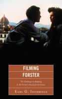 Filming Forster : the challenges in adapting E.M. Forster's novels for the screen /