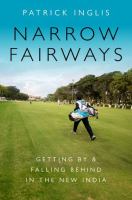 Narrow fairways : getting by & falling behind in the new India /