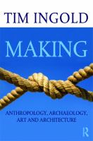 Making : Anthropology, Archaeology, Art and Architecture.