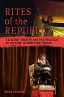 Rites of the Republic citizens' theatre and the politics of culture in Southern France /