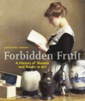 Forbidden fruit : a history of women and books in art /