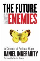 The future and its enemies : in defense of political hope /