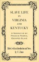 Slave Life in Virginia and Kentucky : a Narrative by Francis Fedric, Escaped Slave.