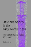 State and Society in the Early Middle Ages : The Middle Rhine Valley, 400-1000.