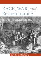 Race, war, and remembrance in the Appalachian South /