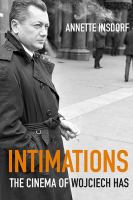 Intimations : the cinema of Wojciech Has /