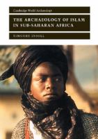 The archaeology of Islam in sub-Saharan Africa /