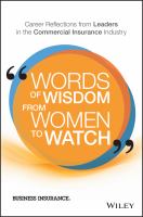 Words of Wisdom from Women to Watch : Career Reflections from Leaders in the Commercial Insurance Industry.