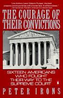 The courage of their convictions : sixteen Americans who fought their way to the Supreme Court /