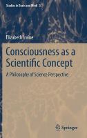 Consciousness as a scientific concept a philosophy of science perspective /