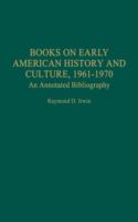 Books on early American history and culture, 1961-1970 : an annotated bibliography /