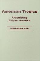 American Tropics : Articulating Filipino America.