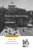 Working knowledge : making the human sciences from Parsons to Kuhn /