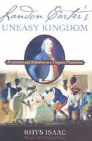 Landon Carter's uneasy kingdom : revolution and rebellion on a Virginia plantation /