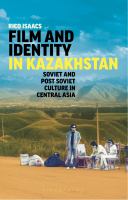 Film and Identity in Kazakhstan : Soviet and Post-Soviet Culture in Central Asia.