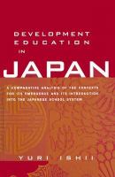 Development education in Japan a comparative analysis of the contexts for its emergence, and its introduction into the Japanese school system /