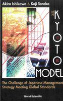 The Kyoto model the challenge of Japanese management strategy meeting global standards /