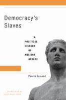 Democracy's slaves : a political history of ancient Greece /
