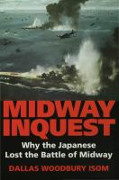 Midway inquest : why the Japanese lost the Battle of Midway /