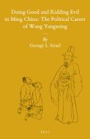 Doing Good and Ridding Evil in Ming China : The Political Career of Wang Yangming.
