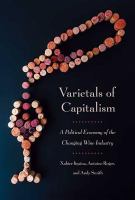 Varietals of Capitalism : A Political Economy of the Changing Wine Industry.