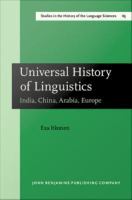 Universal History of Linguistics : India, China, Arabia, Europe.