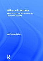 Alliance in Anxiety : Detente and the Sino-American-Japanese Triangle.