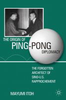 The origin of ping-pong diplomacy the forgotten architect of Sino-U.S. rapprochement /