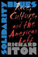 Solidarity blues : race, culture, and the American left /