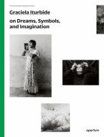 Graciela Iturbide on dreams, symbols, and imagination /