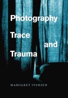 Photography, Trace, and Trauma.
