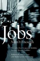 Jobs aren't enough : toward a new economic mobility for low-income families /