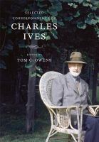 Selected correspondence of Charles Ives /