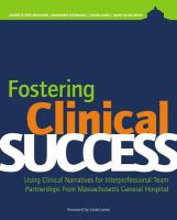 Fostering clinical success using clinical narratives for interprofessional team partnerships from Massachusetts General /