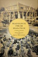 Radiance from Halcyon : a Utopian experiment in religion and science /
