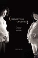 Embodying culture : pregnancy in Japan and Israel /