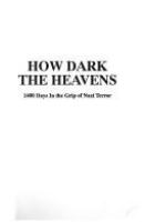 How dark the heavens : 1400 days in the grip of Nazi terror /