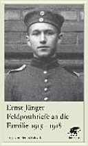 Feldpostbriefe an die Familie 1915-1918 : mit ausgewählten Antwortbriefen der Eltern und Friedrich Georg Jüngers /