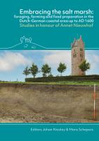 Embracing the salt marsh foraging, farming and food preparation in the Dutch-German coastal area up to AD 1600.